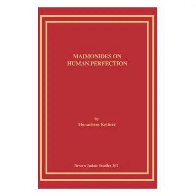 "Maimonides on Human Perfection" - "" ("Kellner Menachem")(Paperback)