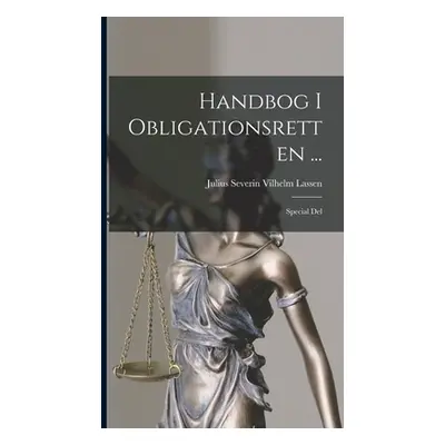 "Handbog I Obligationsretten ...: Special Del" - "" ("Lassen Julius Severin Vilhelm")(Pevná vazb