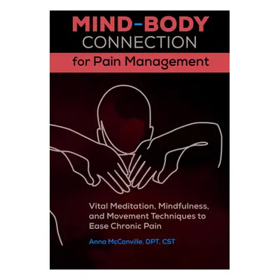 "Mind-Body Connection for Pain Management: Vital Meditation, Mindfulness, and Movement Technique