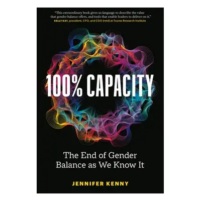 "100% Capacity: The End of Gender Balance as We Know It" - "" ("Kenny Jennifer")(Paperback)