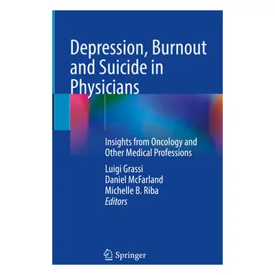 "Depression, Burnout and Suicide in Physicians: Insights from Oncology and Other Medical Profess