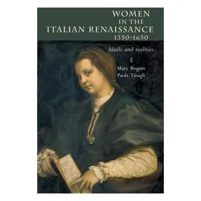 "Women in Italy 1350-1650: Ideals and Realities" - "" ("Rogers Mary")(Paperback)