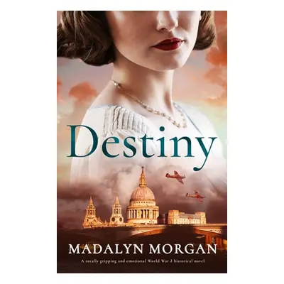 "Destiny: A totally gripping and emotional World War 2 historical novel" - "" ("Morgan Madalyn")