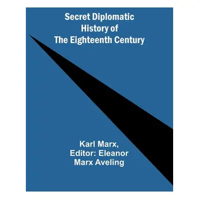 "Secret Diplomatic History of The Eighteenth Century" - "" ("Marx Karl")(Paperback)