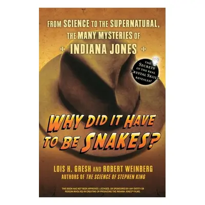 "Why Did It Have to Be Snakes: From Science to the Supernatural, the Many Mysteries of Indiana J