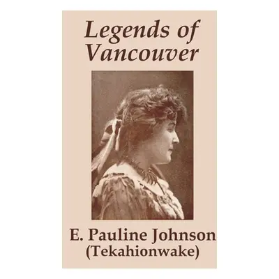 "Legends of Vancouver" - "" ("Johnson E. Pauline")(Paperback)