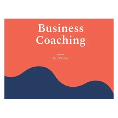 "Business Coaching: Decision Support mit Ansage" - "" ("Becker Jrg")(Paperback)