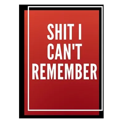 "Shit i can't remember" - "" ("Note Books Star")(Paperback)