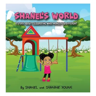 "Shanel's World: A Story About Celebrating What Makes You Different" - "" ("Young Shanine A.")(P