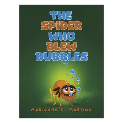 "The Spider Who Blew Bubbles" - "" ("Martino Marianne V.")(Pevná vazba)