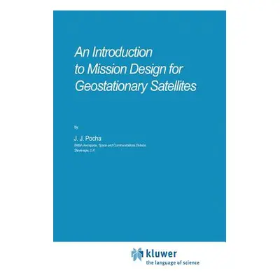 "An Introduction to Mission Design for Geostationary Satellites" - "" ("Pocha J. J.")(Paperback)