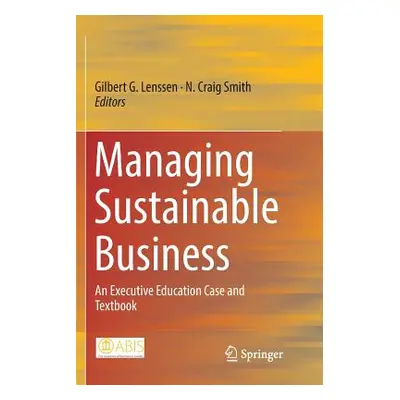 "Managing Sustainable Business: An Executive Education Case and Textbook" - "" ("Lenssen Gilbert