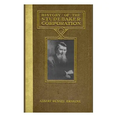 "History Of The Studebaker Corporation" - "" ("Erskine Albert Russel")(Paperback)