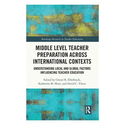 "Middle Level Teacher Preparation across International Contexts: Understanding Local and Global 