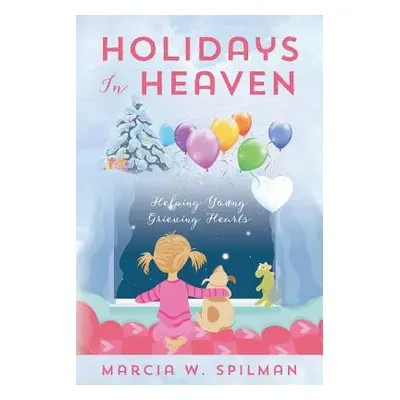 "Holidays In Heaven: Helping Young Grieving Hearts" - "" ("Spilman Marcia W.")(Paperback)