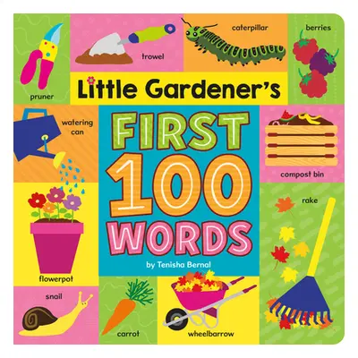 "Little Gardener's First 100 Words" - "" ("Bernal Tenisha")(Board Books)