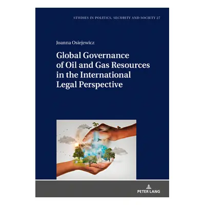 "Global Governance of Oil and Gas Resources in the International Legal Perspective" - "" ("Osiej