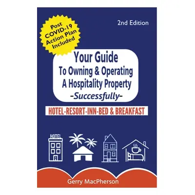 "Your Full Guide to Owning & Operating a Hospitality Property - Successfully" - "" ("MacPherson 