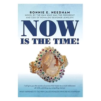 "Now is the Time!: Novel by the man who was the President and CEO of Ronaldo Designer Jewelry!" 