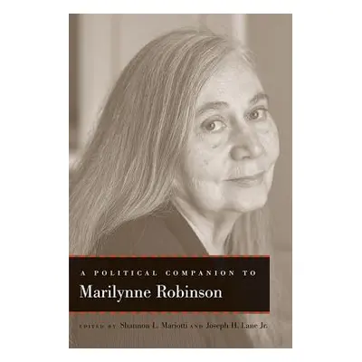 "A Political Companion to Marilynne Robinson" - "" ("Mariotti Shannon L.")(Pevná vazba)