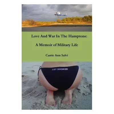 "Love And War in The Hamptons: A Memoir of Military Life" - "" ("Salvi Carrie Ann")(Paperback)