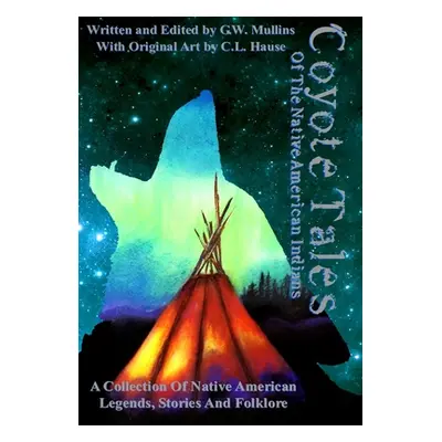 "Coyote Tales Of The Native American Indians" - "" ("Mullins G. W.")(Pevná vazba)