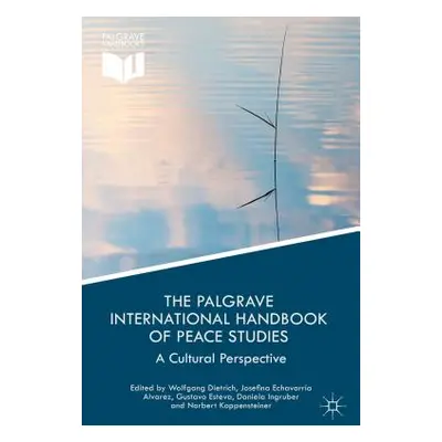 "The Palgrave International Handbook of Peace Studies: A Cultural Perspective" - "" ("Dietrich W