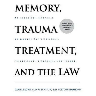 "Memory, Trauma Treatment, and the Law: An Essential Reference on Memory for Clinicians, Researc