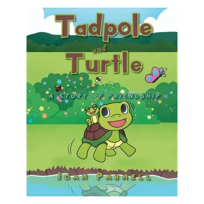 "Tadpole and Turtle: A Story of Friendship" - "" ("Parnell Joan")(Paperback)