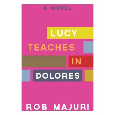 "Lucy Teaches in Dolores" - "" ("Majuri Rob")(Paperback)