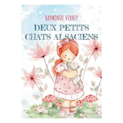 "Deux Petits Chats Alsaciens: Pour Les Plus Petits" - "" ("Verney Raymonde")(Paperback)