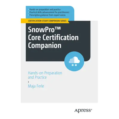 "Snowpro(tm) Core Certification Companion: Hands-On Preparation and Practice" - "" ("Ferle Maja"