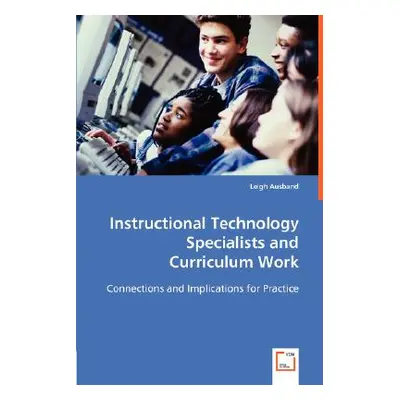 "Instructional Technology Specialists and Curriculum Work" - "" ("Ausband Leigh")(Paperback)