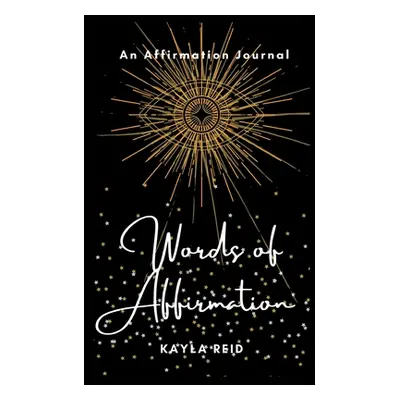 "Words of Affirmation: An Affirmation Journal" - "" ("Reid Kayla")(Paperback)