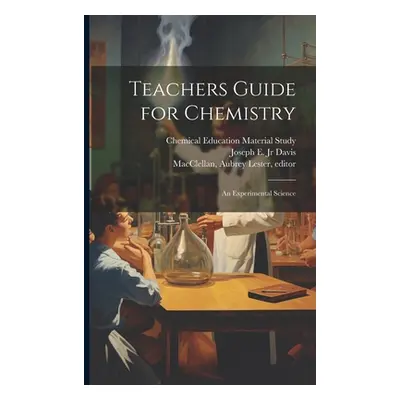 "Teachers Guide for Chemistry: an Experimental Science" - "" ("Chemical Education Material Study