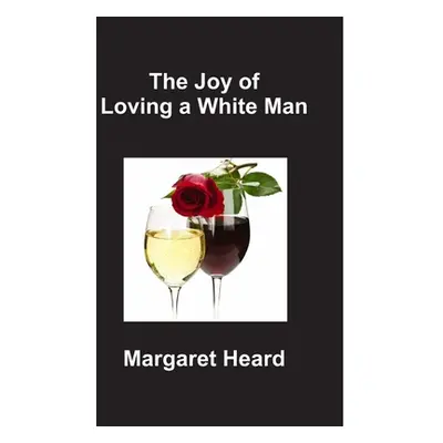 "The Joy of Loving a White Man" - "" ("Heard Margaret")(Pevná vazba)