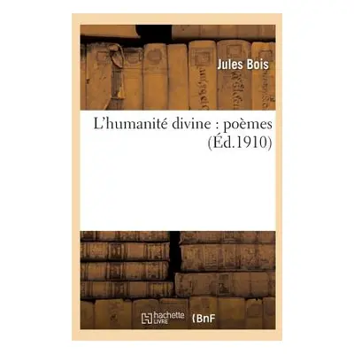 "L'Humanit Divine" - "" ("Bois-J")(Paperback)