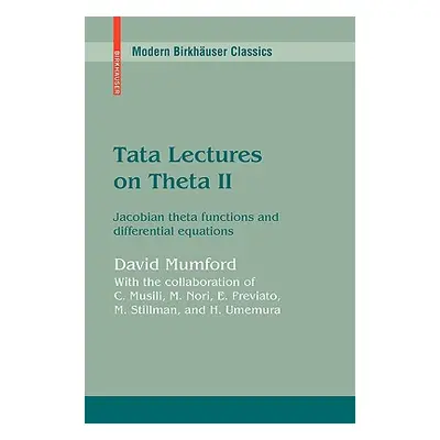 "Tata Lectures on Theta II: Jacobian Theta Functions and Differential Equations" - "" ("Mumford 