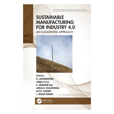 "Sustainable Manufacturing for Industry 4.0: An Augmented Approach" - "" ("Jayakrishna K.")(Pevn