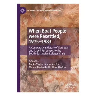 "When Boat People Were Resettled, 1975-1983: A Comparative History of European and Israeli Respo