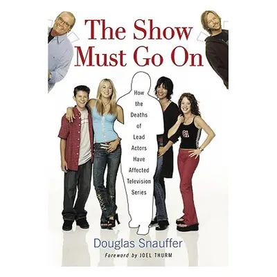 "The Show Must Go On: How the Deaths of Lead Actors Have Affected Television Series" - "" ("Snau