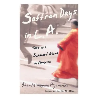 "Saffron Days in L.A.: Tales of a Buddhist Monk in America" - "" ("Piyananda Bhante Walpola")(Pa