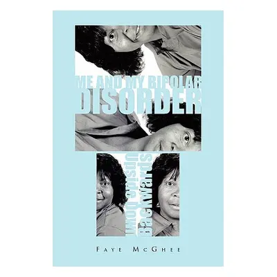 "Me and My Bipolar Disorder" - "" ("McGhee Faye")(Paperback)