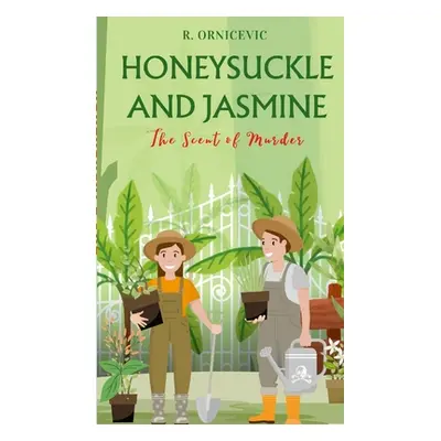 "Honeysuckle and jasmine: The Scent of Murder" - "" ("Ornicevic Robert")(Paperback)