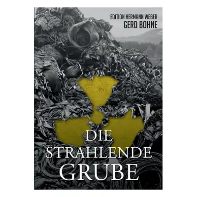 "Die Strahlende Grube" - "" ("Bohne Gerd")(Paperback)