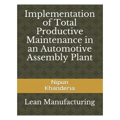 "Implementation of Total Productive Maintenance in an Automotive Assembly Plant" - "" ("Khanderi