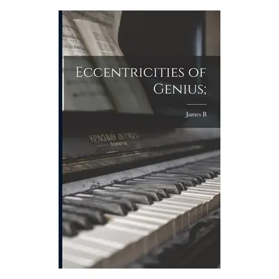 "Eccentricities of Genius;" - "" ("Pond James B. 1838-1903")(Paperback)