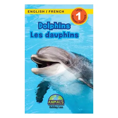 "Dolphins / Les dauphins: Bilingual