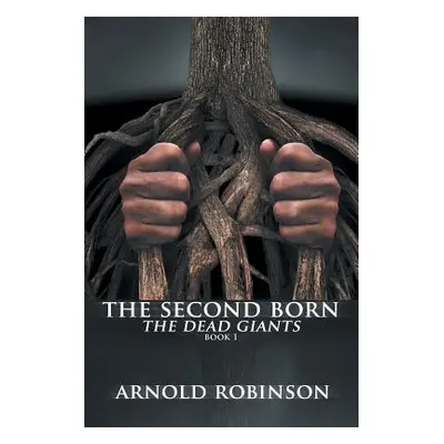 "The Second Born: The Dead Giants" - "" ("Robinson Arnold")(Paperback)