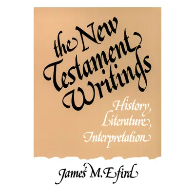 "The New Testament Writings: History, Literature, Interpretation" - "" ("Efird James M.")(Paperb